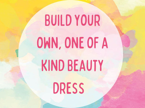 Build your only OOAK Beauty Dress