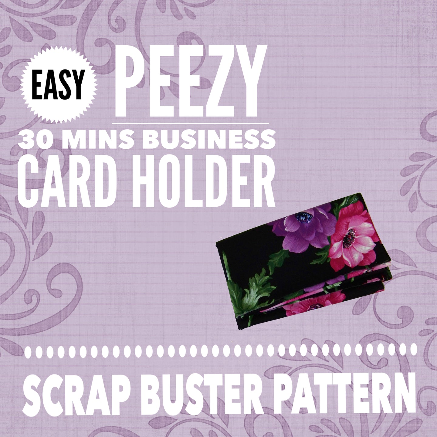 Easy Peezy 30 mins Business Card Holder - Scrap Buster Pattern