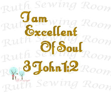 I am Excellent of Soul, Embroidery, Christian Embroidery, 3 John 1:2  Christian Embroidery,  Digitize File ---